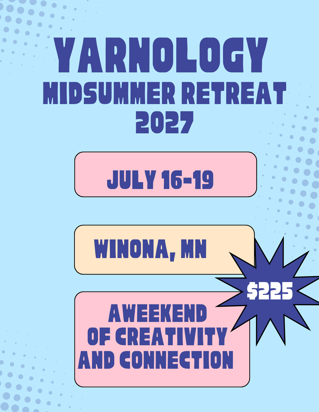 "Yarnology Midsummer Retreat 2027 July 16-19. Winona, MN. A Weekend of Creativity and Connection. $225